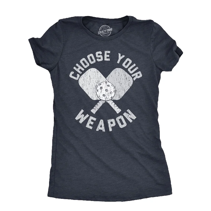 Choose Your Weapon Women's T Shirt