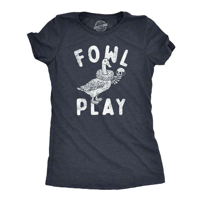 Fowl Play Women's T Shirt