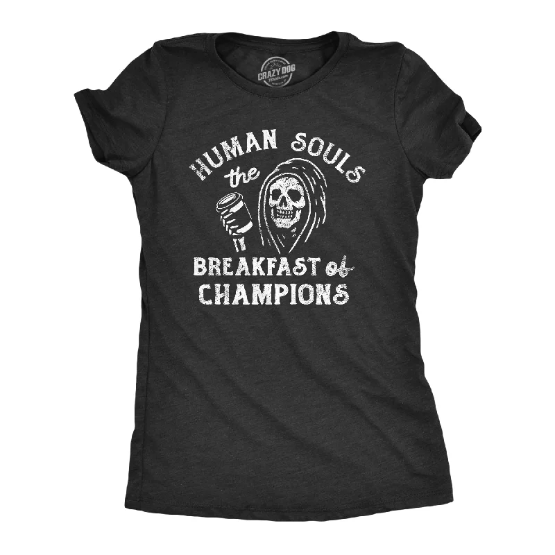 Human Souls The Breakfast Of Champions Women's T Shirt