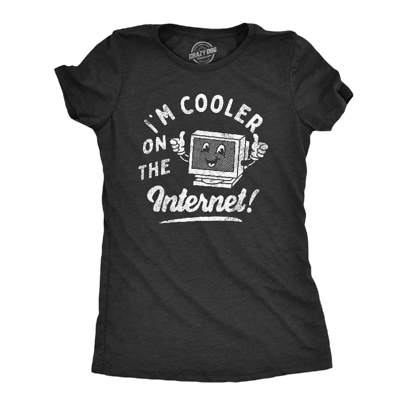 Im Cooler On The Internet Women's T Shirt