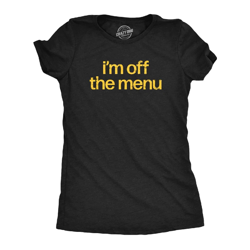 Im Off The Menu Women's T Shirt