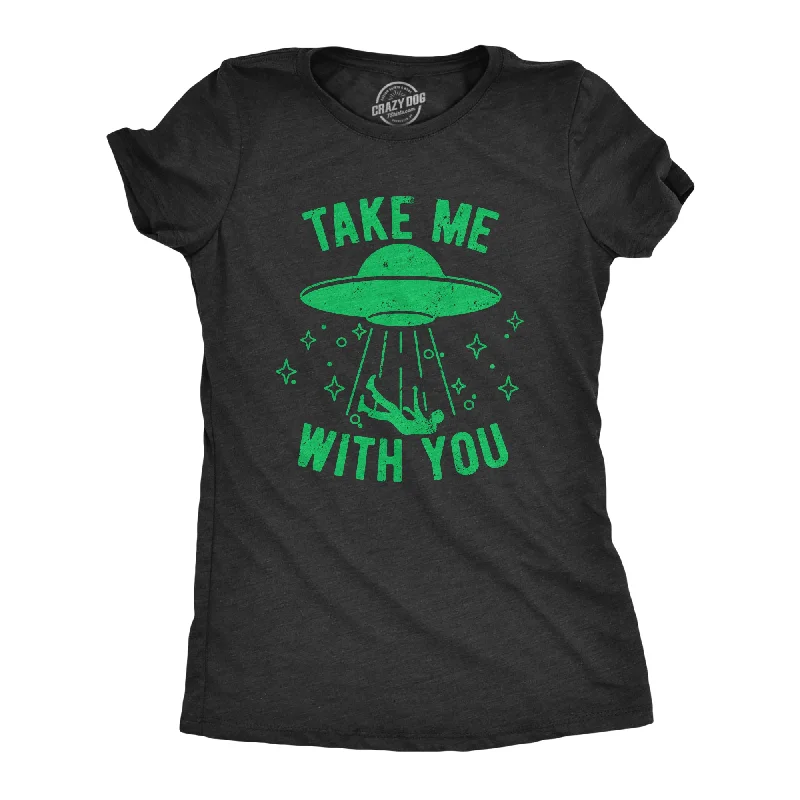 Take Me With You Women's T Shirt