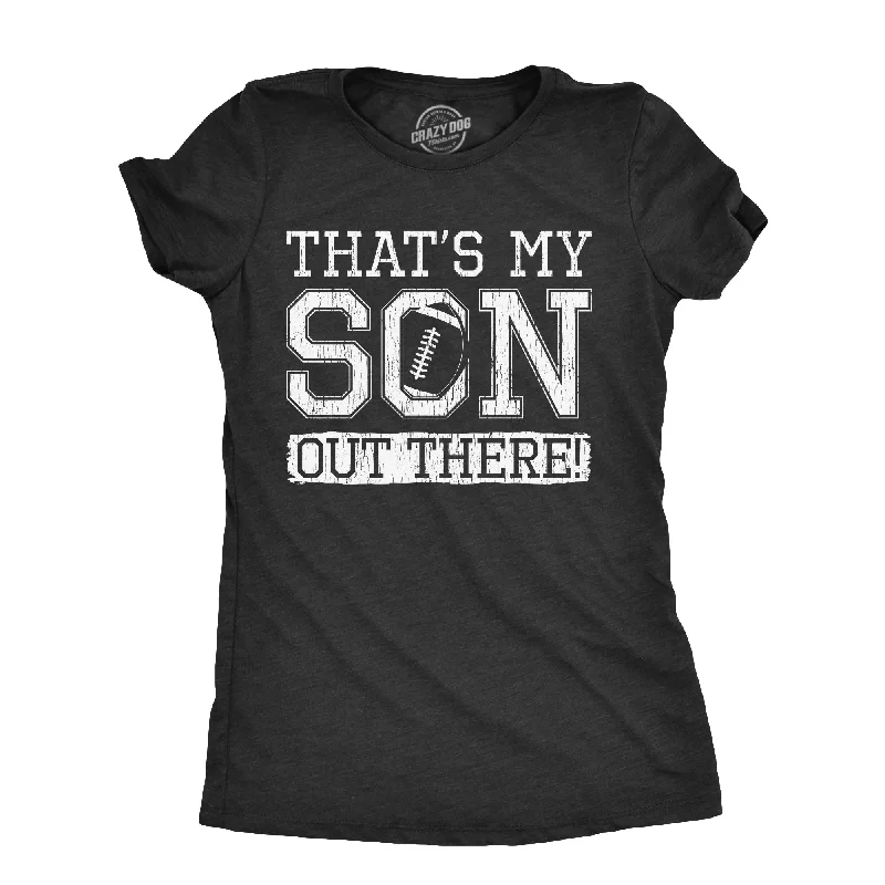 Thats My Son Out There Women's T Shirt