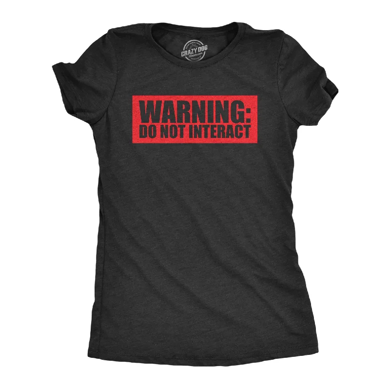 Warning Do Not Interact Women's T Shirt